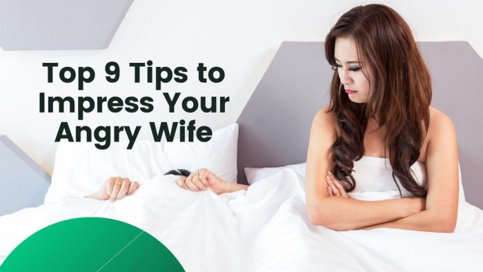 Top 9 Tips to Impress Your Angry Wife - The Read Today
