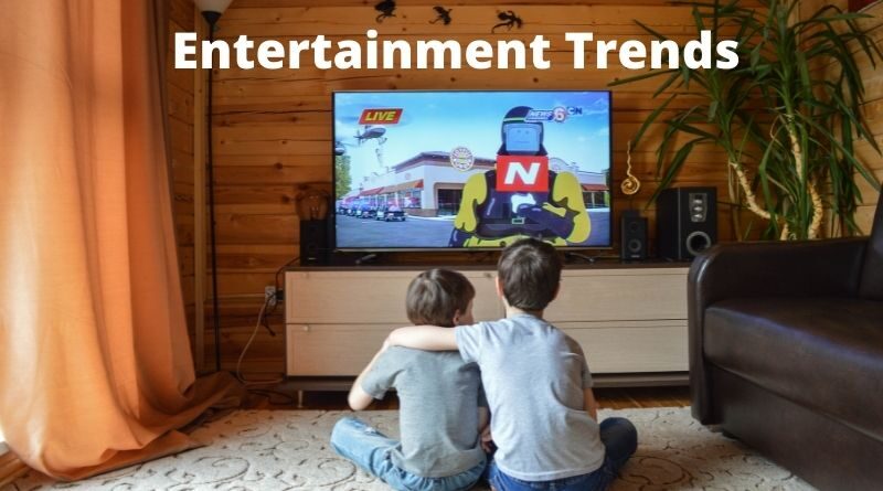 Entertainment Trends