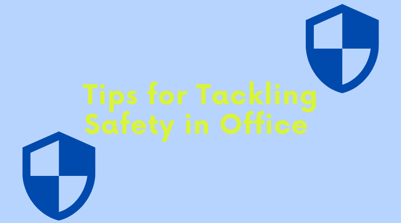 Tips for Tackling Safety in Office