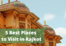 5 Best Places to Visit in Rajkot