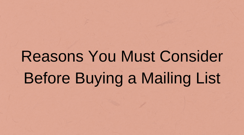 Reasons You Must Consider Before Buying a Mailing List